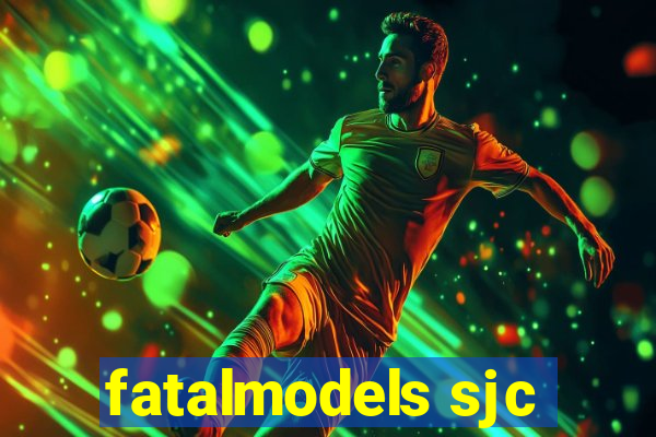 fatalmodels sjc